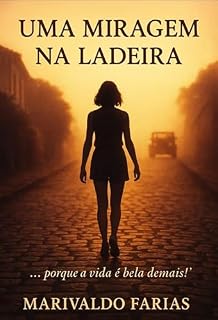Livro Uma Miragem na Ladeira: ...Porque a vida é bela demais!