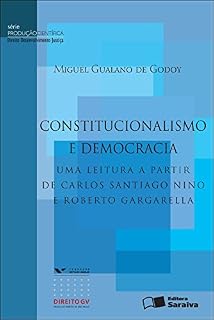 Livro CONSTITUCIONALISMO E DEMOCRACIA - UMA LEITURA A PARTIR DE CARLOS SANTIAGO NINO E ROBERTO GARGARELLA