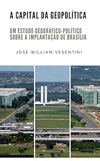 Livro A Capital da Geopolítica: um estudo geográfico-político sobre a implantação de Brasília