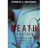 Death Foretold: Prophecy and Prognosis in Medical Care