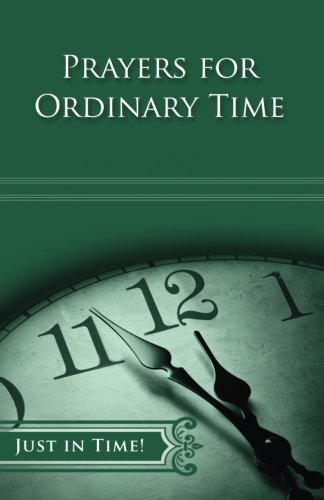 Just in Time! Prayers for Ordinary Time