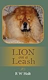Lion on a Leash by R Holt