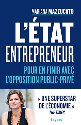FAYARD L'État entrepreneur: Pour en finir avec l'opposition public privé