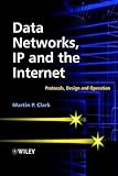 Data Networks, IP and the Internet: Protocols, Design and Operation