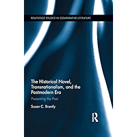 The Historical Novel, Transnationalism, and the Postmodern Era: Presenting the Past (Routledge Studies in Comparative… book cover The Historical Novel, Transnationalism, and the Postmodern Era: Presenting the Past (Routledge Studies in Comparative… book cover