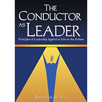 The Conductor as Leader: Principles of Leadership Applied to Life on the Podium book cover