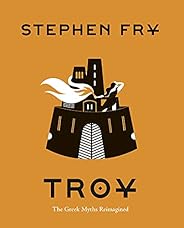 Troy: The Greek Myths Reimagined (Stephen Fry's Greek Myths Boo