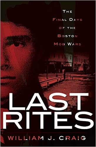 Last Rites The Final Days Of The Boston Mob Wars True Crime Craig William J Amazon Com Books