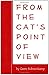 From the Cat's Point of View by 