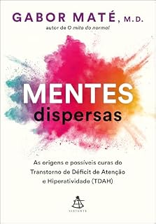 Livro Mentes dispersas: As origens e possíveis curas do Transtorno de Déficit de Atenção e Hiperatividade (TDAH)