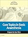 Core Topics in Basic Anaesthesia: Prepare for the FRCA: Key Articles from the Anaesthesia and Intensive Care Medicine Journal