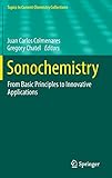 Sonochemistry: From Basic Principles to Innovative