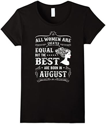 Womens All Women Are Created Equal But The Best Are Born In August Medium Black