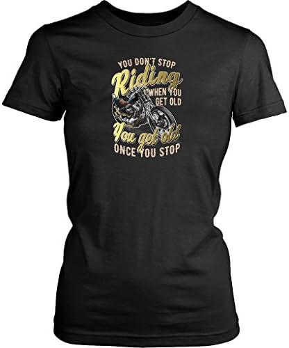You Don't Stop Riding When You Get Old, You Get Old Once You Stop Women T-Shirt For Riders