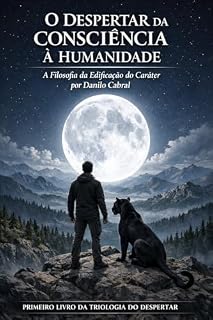 Livro O Despertar da Consciência à Humanidade: Filosofia da Edificação do Ser (Doutrina Edificacionista Universal Livro 1)