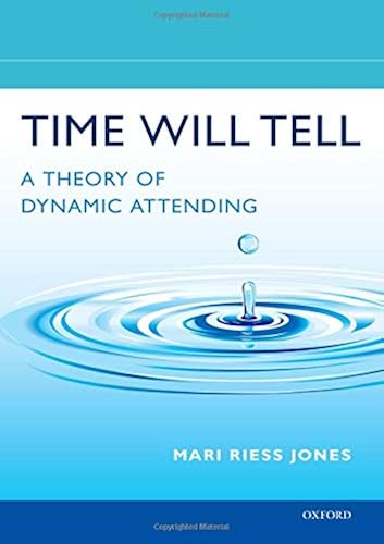 Download Time Will Tell: A Theory of Dynamic Attending PDF