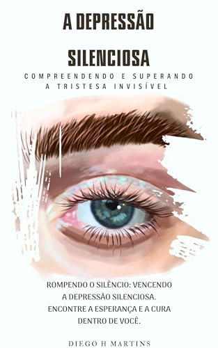 A depressão silenciosa: Compreendendo e superando a Tristesa invisível ...
