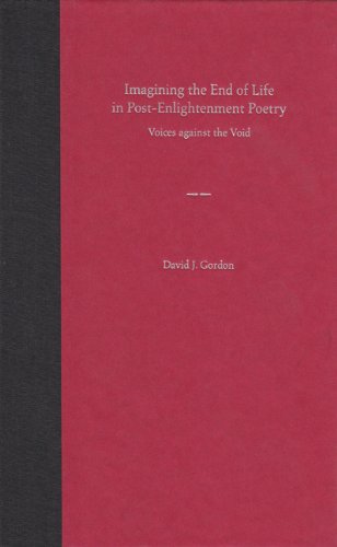 Amazon Com Imagining The End Of Life In Post Enlightenment Poetry Voices Against The Void 9780813028651 Gordon David J Books