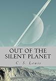 Out of the Silent Planet: (Illustrated)