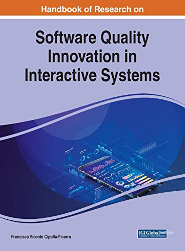 Handbook of Research on Software Quality Innovation in Interactive Systems (Advances in Systems Analysis, Software Engineering, and High Performance Computing)