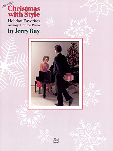 More Christmas with Style: Holiday Favorites Arranged for the Piano by Jerry Ray