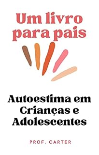 Livro Autoestima em Crianças e Adolescentes: Um livro para pais