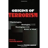 Origins of Terrorism: Psychologies, Ideologies, Theologies, States of Mind