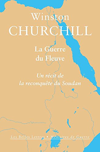 La Guerre du fleuve: Un récit de la reconquête du Soudan (Memoires de Guerre) (French Edition) by Winston Churchill, John Le Terrier