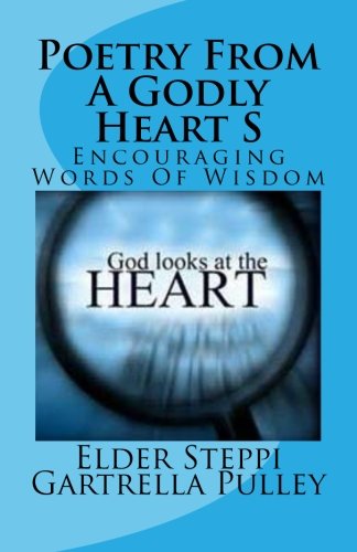 Poetry From A Godly Heart S: Encouraging Words Of Wisdom