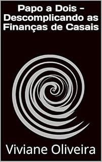 Livro Papo a Dois - Descomplicando as Finanças de Casais (Vida Financeira a Dois Livro 1)