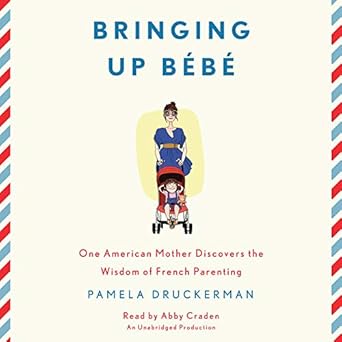 Bringing Up Bebe One American Mother Discovers