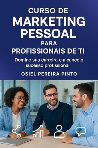 Curso de Marketing Pessoal para Profissionais de TI: Domine sua ...