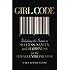 Girl Code: Unlocking the Secrets to Success, Sanity, and Happiness for the Female Entrepreneur