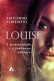 Livro LOUISE - A MEDIUNIDADE E O FENÔMENO ANÍMICO (1)