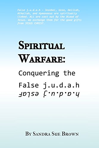 Spiritual Warfare:Conquering the False j.u.d.a.h