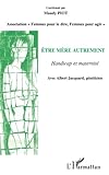 Etre mère autrement: Handicap et Maternité (French Edition) by Maudy Piot