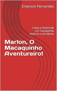 Livro Marlon, O Macaquinho Aventureiro!: Conta a historia de um macaquinho esperto e sorridente