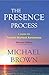 The Presence Process: A Journey into Present Moment Awareness