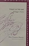 That Is to Say : Heidegger's Poetics, Froment-Meurice, Marc, 0804733740