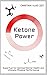 Ketone Power: Superfuel for Optimal Mental Health and Ultimate Physical Performance by Cristian Vlad Zot
