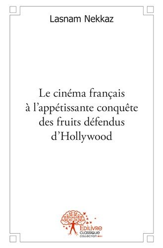 Le  cinéma français à l'appétissante conquête des fruits défendus d'Hollywood