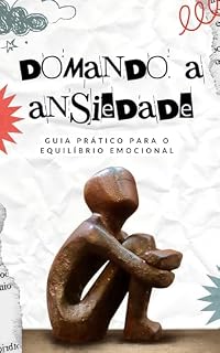 Livro Domando a Ansiedade: Guia Prático para o Equilíbrio Emocional