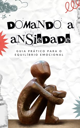 Domando a Ansiedade: Guia Prático para o Equilíbrio Emocional - eBook ...