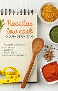 Livro Receitas Low Carb - O Guia de definitivo: Domine o seu emagrecimento