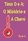 Livro Tens O e A: O Mistério e A Chave