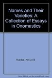 Names and Their Varieties: A Collection of Essays in Onomastics by 