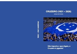 Livro CRUZEIRO (1921 – 2026) : Não importa o que digam, o Cruzeiro é gigante!