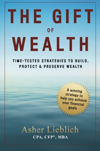 Download The Gift of Wealth: Time-Tested Strategies to Build, Protect and Preserve Wealth Download The Gift of Wealth: Time-Tested Strategies to Build, Protect and Preserve Wealth