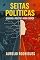 Livro Seitas Políticas: Quando a política vira crença