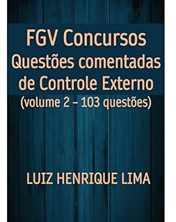 Livro QUESTÕES COMENTADAS DE CONTROLE EXTERNO Volume 2 : FGV Concursos (103 questões)
